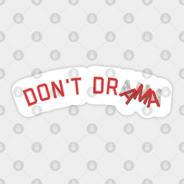 DON'T DRAMA Sticker by Don't Make A Drama Tees